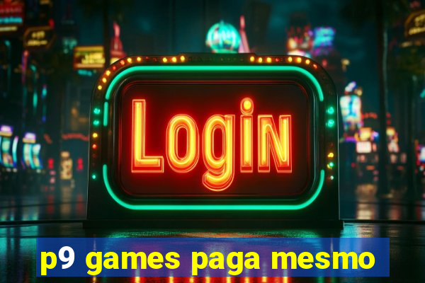 p9 games paga mesmo